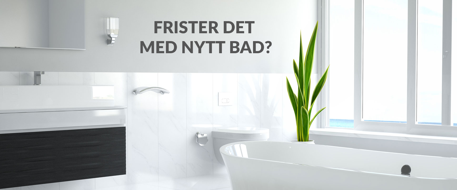 frister det med nytt bad